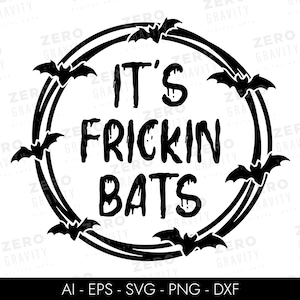 It&#39;s Frickin Bats SVG & PNG, Halloween Sign Svg, Glowforge Svg, Cnc Files, Funny Halloween Svg, Halloween Crewneck, Halloween Svg