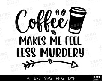 Funny Coffee SVG: 'Less Murdery' Design (Digital Download)