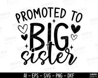 Promoted To Big Sister Svg, Big Sister Png, Big Sister Svg for Shirts, Big Sister Gift, Digital Download, , Silhouette, Cricut Svg, T-shirt