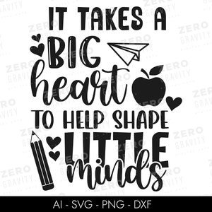 Leraar Svg, It Takes A Big Heart To Help Shape Little Minds Svg, Teacher Appreciation Svg, Teacher Shirt Svg, Teacher Png, Teacher Life Svg