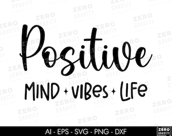 Positive Mind Vibes Life SVG PNG, Positive Quote Svg Files for Cricut, Motivational Svg, Inspirational Svg, Mental Health Svg, Self Love Svg