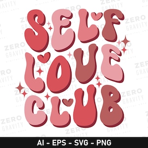Self Love Club Svg for Shirts, Self Love Svg Cricut File, Self Love Png, Self Love Valentine Shirt Svg, Alternative Valentines Day Svg