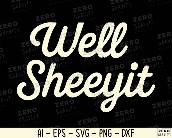 Custom Well Sheeyit SVG, Funny Shirt Svg, INSTANT DOWNLOAD, Country Humor Sublimation Design Png, Vulgar, Funny Svg, Country Humor, Vector