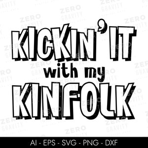 Kickin It With My Kinfolk Svg, Family Reunion Shirt Svg, Family Tshirt Design, Family Vacation Svg, Family Svg Files for Cricut, Family Png