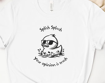 Funny animal shirt, Splish Splash your opinion is trash shirt, Funny duck shirt, duck shirt, Animal Lover shirt, Sarcastic Duck Shirt