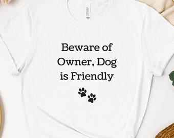 Dog Person Shirt, Beware of owner dog is friendly shirt, dog person, dog mom shirt, dog mom gift, Gift for Dog Owner, Dog Shirt For Women