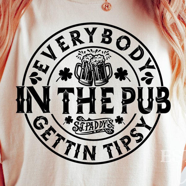 Everybody in The Pub Gettin Tipsy Svg Png, St.Patricks Day Svg, Shamrock Svg, Pub Party Svg, Fun Drinking Quote Svg, Tipsy Friends Svg