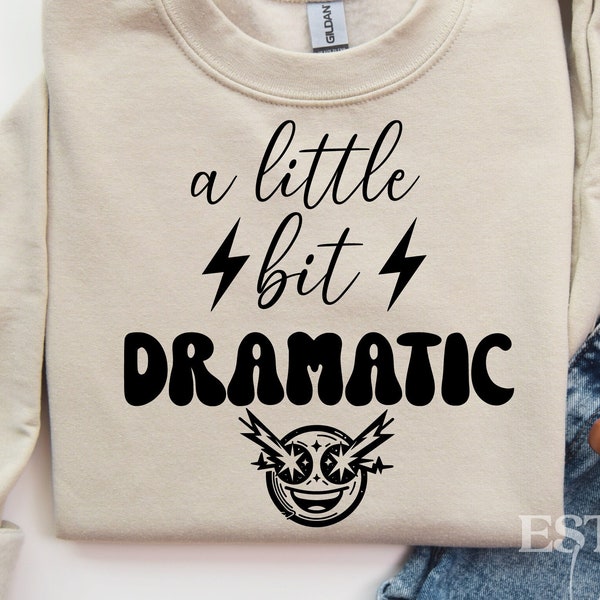 A Little Bit Dramatic Svg Png, Sassy Quote Svg Humorous Saying Svg Drama Queen Svg Funny Phrase Svg Sarcastic Svg Witty Quote Svg, Diva Svg