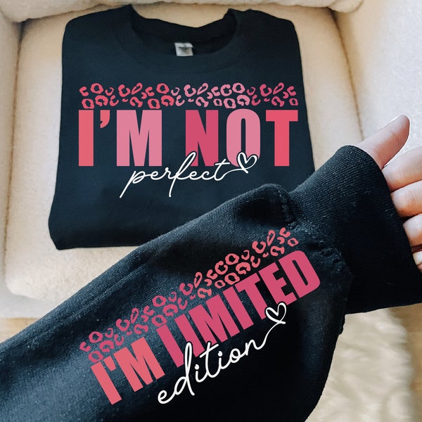 I'm Not Perfect I'm Limited Edition Svg Png, Special Edition Svg, One of a Kind Svg, Boho Inspirational Sleeve Shirt Svg, Love Yourself Svg