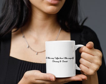 I Like my Coffee how I like myself: Strong & Sweet Coffee Mug