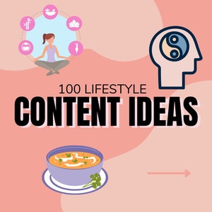 100 Content Ideas for Lifestyle Content Creators!