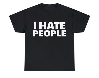 Ik haat mensen grappige Meme T-shirt T-shirt Unisex zwaar katoen grappig cadeau beste cadeau voor tieners