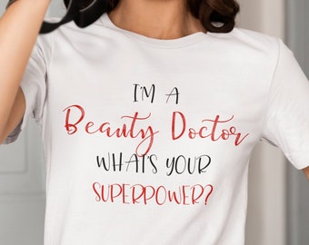 Beauty Doctor Superpower, Unisex Graphic T-Shirt, Aesthetician Gift, Gift for Fans