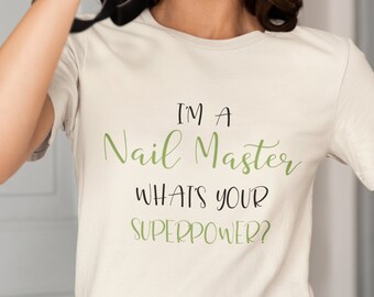Nail Tech Superpower, Unisex Graphic T-Shirt, Nail Master Shirt, Gift for Fans