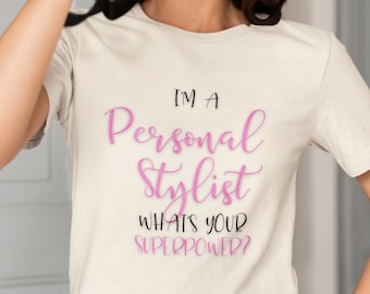 Personal Stylist Superpower T-Shirt | Fashion Profession Tee