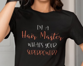 Hair Master Superpower, Unisex Graphic T-Shirt, Superpower Shirt, Gift for Fans