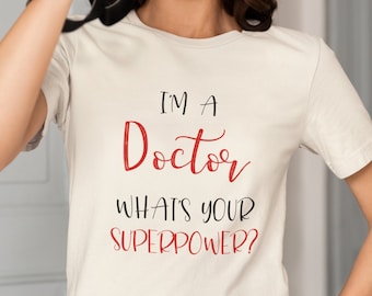 Doctor Superpower, Unisex Graphic T-Shirt, Doctor Tee, Funny Doctor Shirt, Gift for Fans