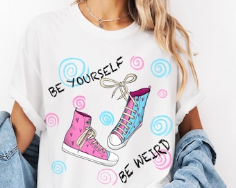 Be Yourself Be Weird T-Shirt | Comfort Colors with Sneakers
