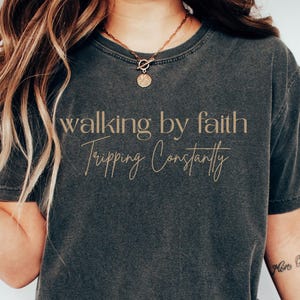 Walking By Faith TShirt, Christian Shirt, Bible Study Tee, Christian Humor, Comfort Color TShirt