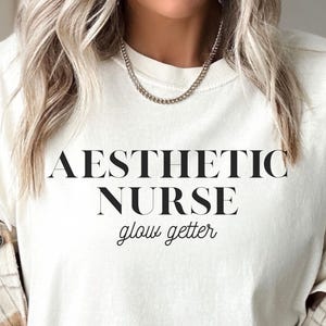 Aesthetic Nurse Glow Getter, MED SPA Staff Shirt, Medical Esthetics, Botox Injector, Nurse Injector, Cosmetic Nurse, Esthetician Shirt