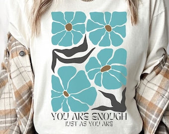 You Are Enough Tee, Inspirational Shirt, Self Love Graphic Tee, Positive Affirmation TShirt