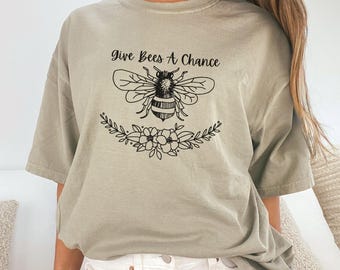 Give Bees a Chance Shirt Save the BeesTee Queen Bee Shirt Pollinators Native Plants T-Shirt