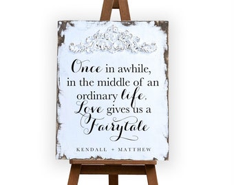 Once in awhile in the middle of an ordinary life love gives us a fairytale, Custom Wood Wedding Sign