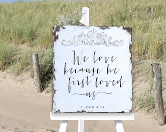 We love because he first loved us, 1 John 4:19, Vintage Wood Wedding Sign