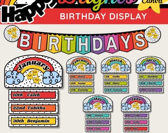 May include: A colourful birthday display banner with rainbow arches and clouds. The banner says "Happy Brights Birthdays" and includes individual month labels and student birthday labels. The display is designed to be edited in Canva.