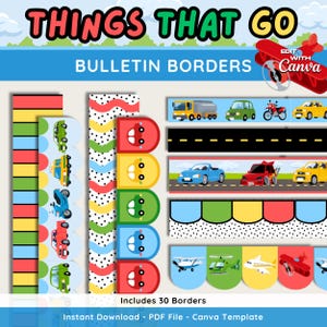 May include: Colorful bulletin board borders with transportation themes. Designs include cars, trucks, airplanes, and roads. The text "THINGS THAT GO" and "BULLETIN BORDERS" are displayed. Includes 30 borders. Instant Download - PDF File - Canva Template.