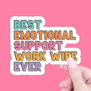 Emotional Support Work Wife Coworker Sticker, Funny Sticker Gift for Coworker, Funny Best Friend Gift, Funny Coworker Friend Work Wife Gift