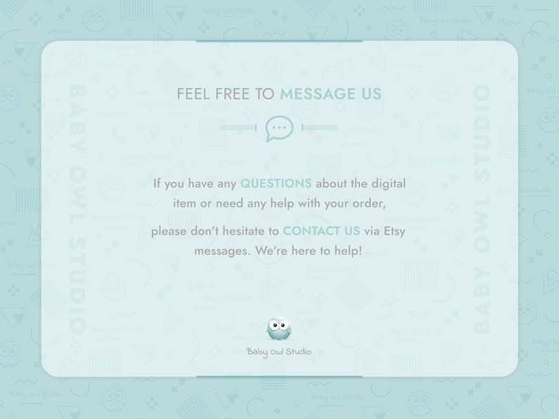 Feel free to message us. If you have any questions about the digital item or need any help with your order, please don't hesitate to contact us via Etsy messages. We're here to help!