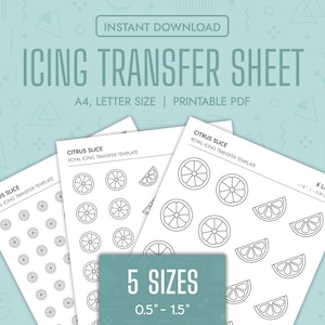 May include: A collection of printable icing transfer sheets featuring citrus slice designs. The sheets are available in five sizes, ranging from 0.5 to 1.5 inches. The text on the sheets reads "ICING TRANSFER SHEET" and "CITRUS SLICE ROYAL ICING TRANSFER TEMPLATE".