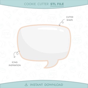 May include: A digital design for a cookie cutter in the shape of a speech bubble. The image includes the text "COOKIE CUTTER STL FILE" and "INSTANT DOWNLOAD". The design also features the words "CUTTER SHAPE" and "ICING INSPIRATION".