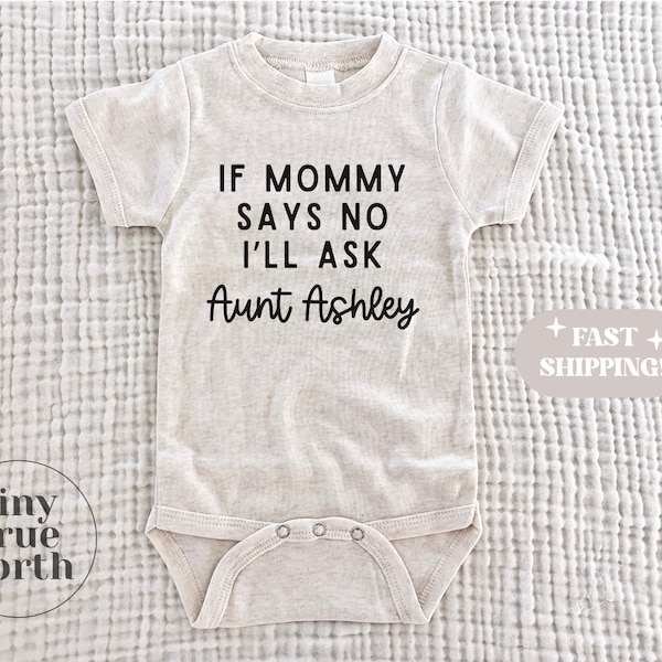 If Mommy Says No I'll Ask My Aunt - Aunt Baby Shirt - Auntie Baby One Piece - Favorite Aunt  - Crazy Aunt Shirt - Personalized Aunt Shirt