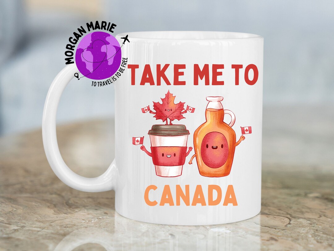 Take Me to Canada Mug, Canada Gift, Gift for Canada Lovers, Canada Trip