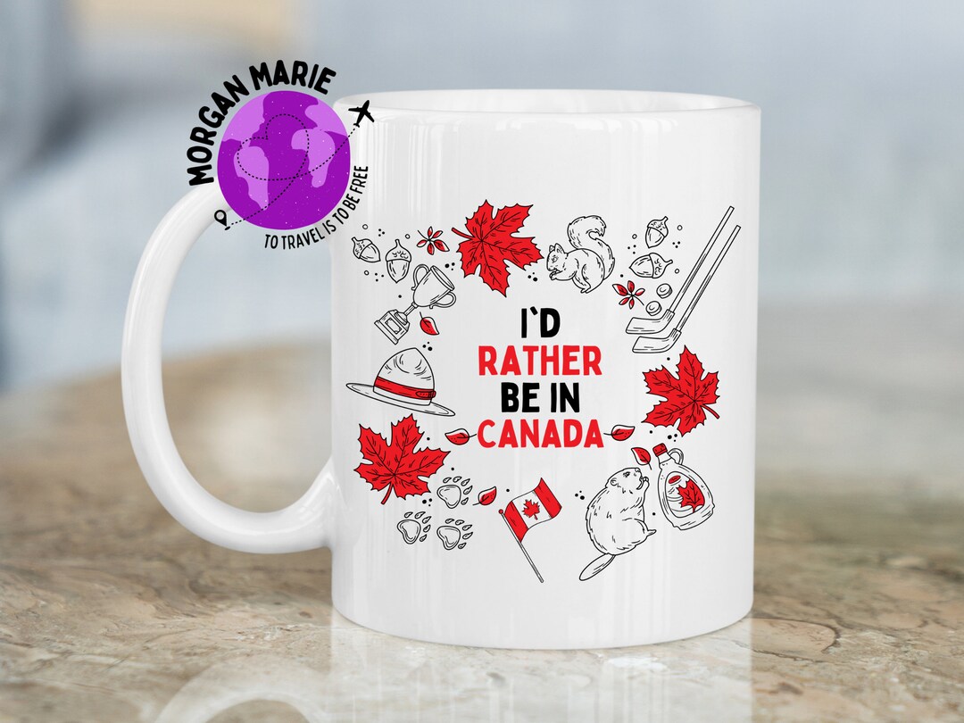 I'd Rather Be in Canada Mug Canada Gift Gift for Canada Etsy UK