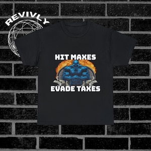 Hit Maxes Evade Taxes Gym Shirt: Funny Meme Pump Cover