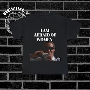 I Am Afraid of Women T-Shirt, Funny T-Shirt Gag Gift