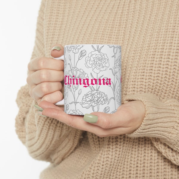 Chingona Mug - Chingona Taza - Chingona Coffee Cup - Ceramic Mug 11oz