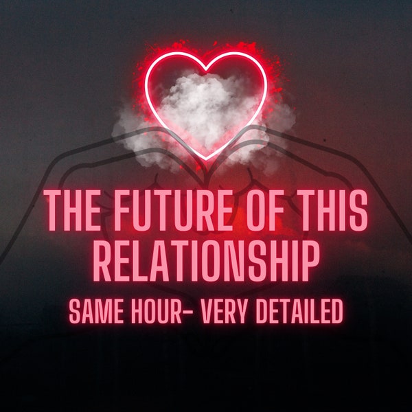 The Future Of This Relationship / Tarot Reading, Love Tarot Reading, Same Hour Reading, Future Reading, Same-Hour Relationship Reading