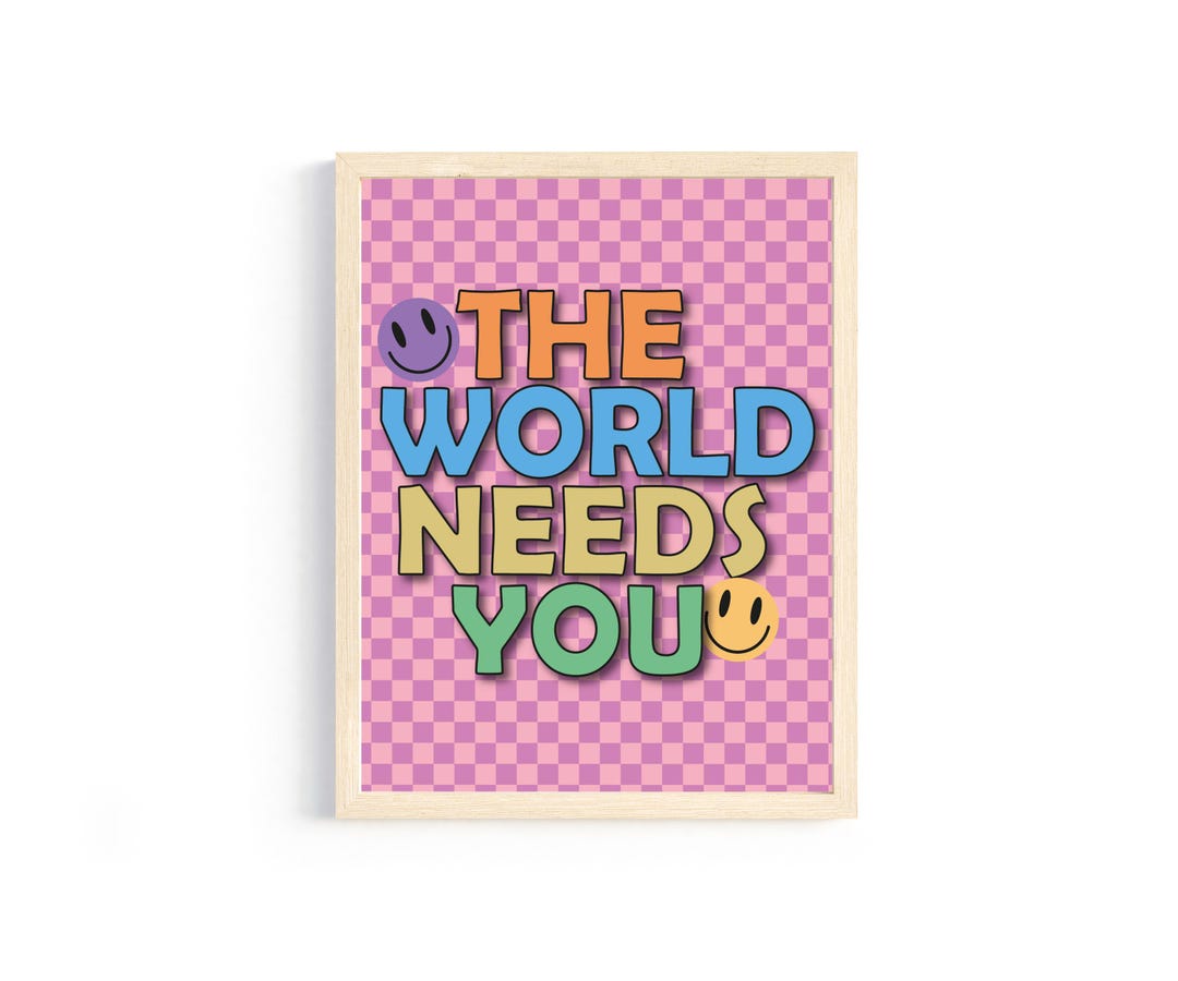 The World Needs You Print. Quote Print. Wall Art Print. Home Decor