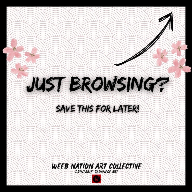 K&ouml;nnte beinhalten: Eine digitale Illustration mit einem wei&szlig;en und rosa Hintergrund, der ein stilisiertes Wellenmuster zeigt. Der Text "JUST BROWSING? SAVE THIS FOR LATER!" ist in Schwarz geschrieben. Der Text "WEEB NATION ART COLLECTIVE PRINTABLE JAPANESE ART" ist in Schwarz am unteren Rand des Bildes geschrieben. Ein schwarzer Pfeil zeigt nach oben.