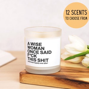 A Wise Woman Once Said Best Friends Candle,Fuck This Shit,Strong As Hell,Gift For Hard Times,Friend Breakup Gift,BFF Present,You Got This