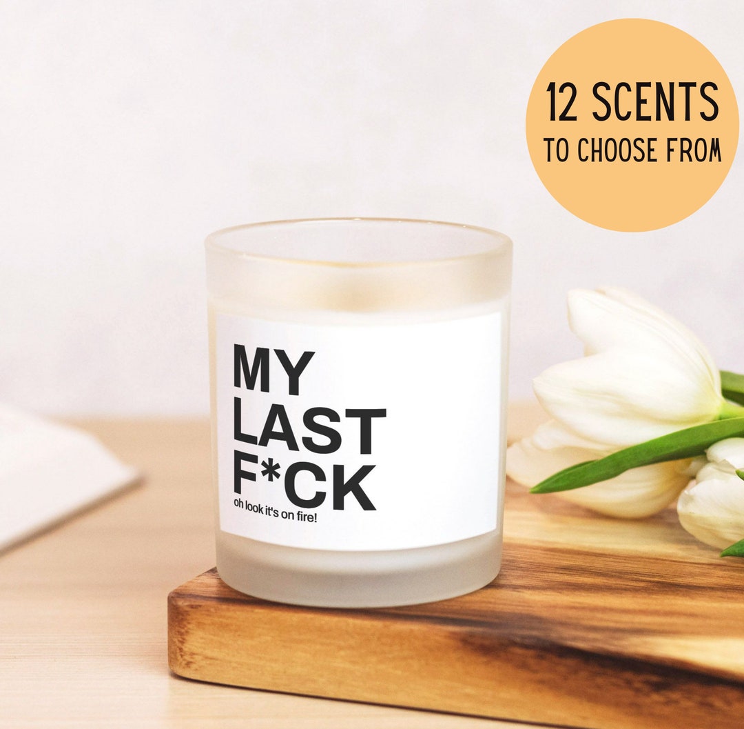 My Last Fuck Oh Look It's on Fire Candle,my Last Fuck Gift,hilarious