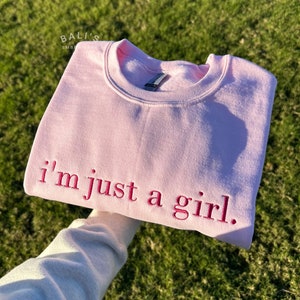 I'm Just A Girl Embroidered Sweatshirt, Funny Gifts for Her, Girly Shirt, Girly Gifts Pink, Funny y2k meme shirt, Gift Ideas for Her,