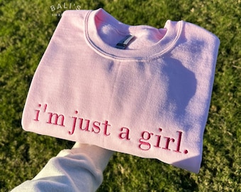 I'm Just A Girl Embroidered Sweatshirt, Funny Gifts for Her, Girly Shirt, Girly Gifts Pink, Funny y2k meme shirt, Gift Ideas for Her,