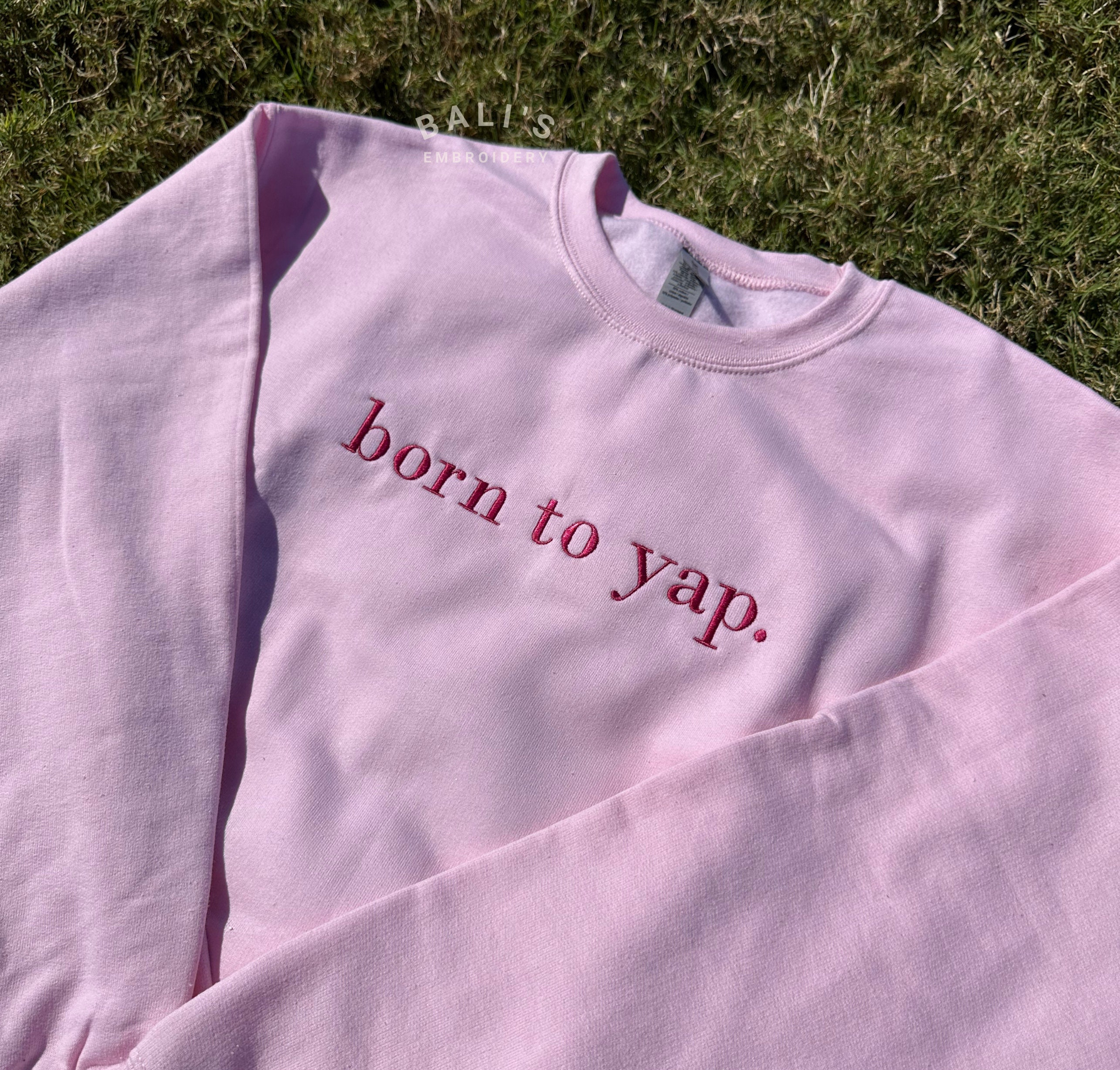 Born to Yap Embroidered Sweatshirt, Funny Gifts for Her, Girly Shirt, Girly Gifts Pink, Funny y2k meme shirt, Gift Ideas for Her,