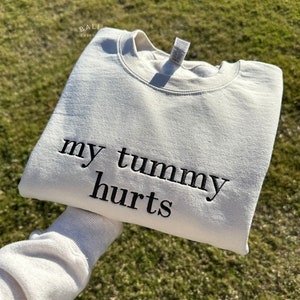 My Tummy Hurts Embroidered Sweatshirt, Custom Sweatshirt, My Tummy Hurts Sweatshirt, Gift for her, Womens Crewneck, Cosy Jumper, Oversize