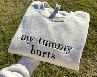 My Tummy Hurts Embroidered Sweatshirt, Custom Sweatshirt, My Tummy Hurts Sweatshirt, Gift for her, Womens Crewneck, Cosy Jumper, Oversize